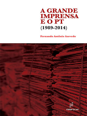 cover image of A grande imprensa e o PT (1989-2014)
